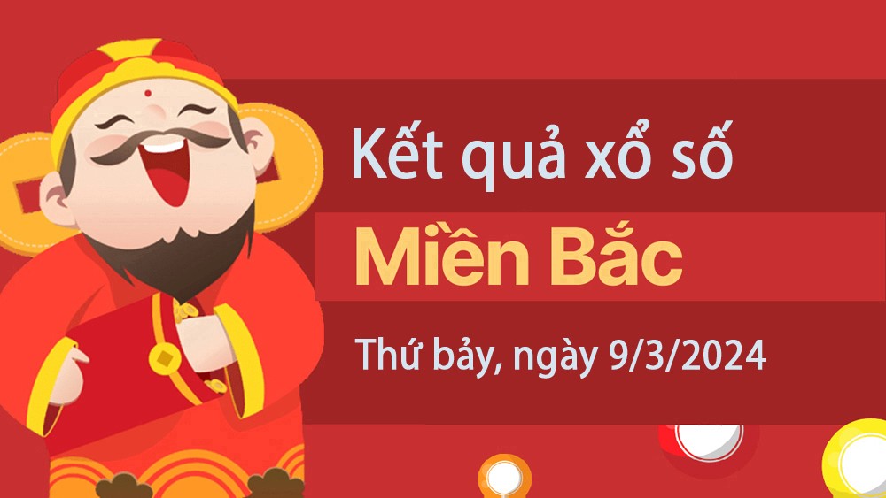 XSMB 9/3, Kết quả xổ số miền Bắc hôm nay 9/3/2024, xổ số miền Bắc 9 tháng 3, trực tiếp XSMB 9/3 XSMB 9/3, Kết quả xổ số miền Bắc hôm nay 9/3/2024, xổ số miền Bắc 9 tháng 3, trực tiếp XSMB 9/3