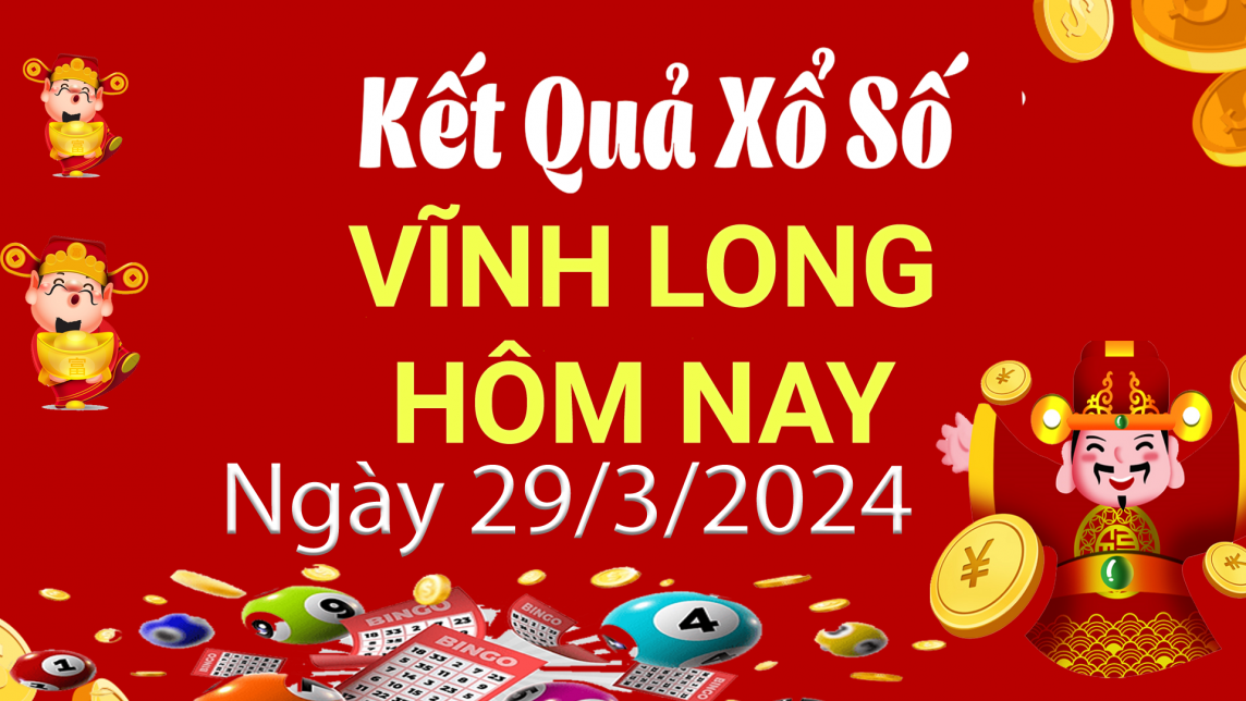 XSVL 29/3, Xem kết quả xổ số Vĩnh Long hôm nay 29/3/2024, xổ số Vĩnh Long ngày 29 tháng 3