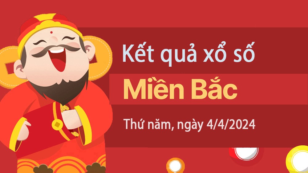 XSMB 4/4, Kết quả xổ số miền Bắc hôm nay 4/4/2024, xổ số miền Bắc 4 tháng 4, trực tiếp XSMB 4/4 XSMB 4/4, Kết quả xổ số miền Bắc hôm nay 4/4/2024, xổ số miền Bắc 4 tháng 4, trực tiếp XSMB 4/4