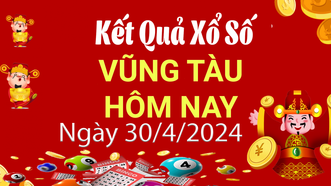 XSVT 30/4, Kết quả xổ số Vũng Tàu hôm nay 30/4/2024, KQXSVT thứ Ba ngày 30 tháng 4