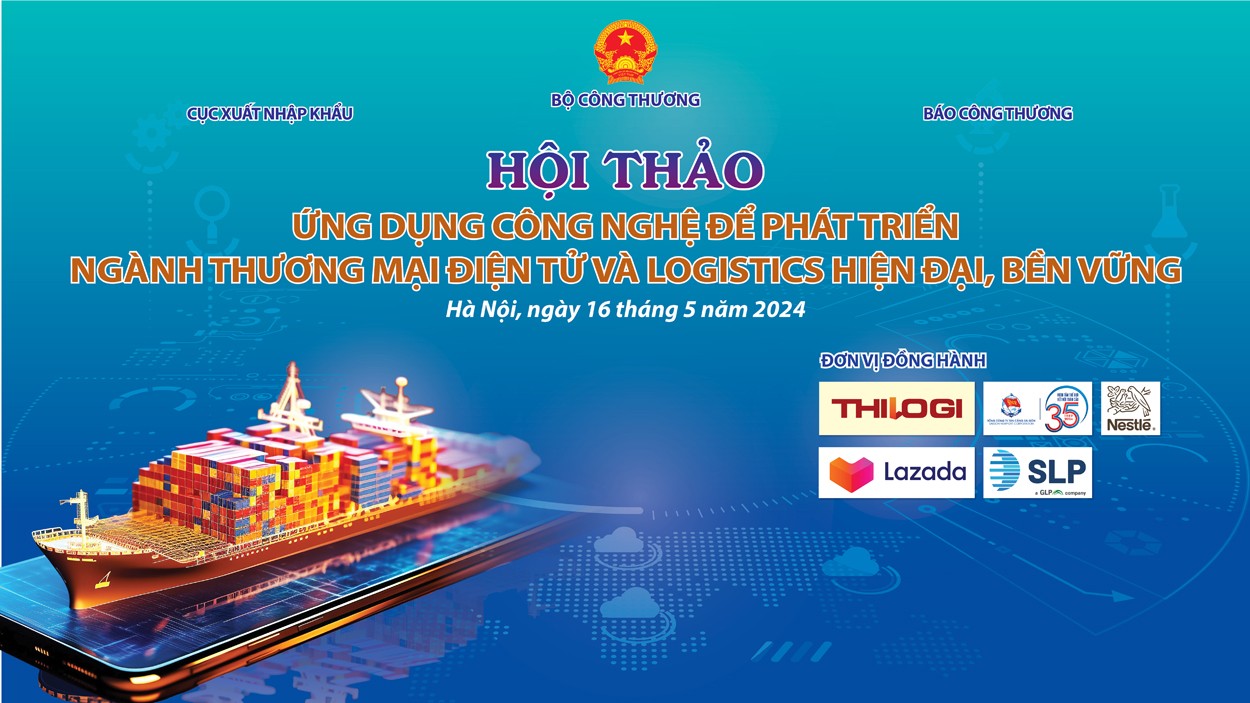 Ứng dụng công nghệ để phát triển ngành Thương mại điện tử và Logistics hiện đại, bền vững Ứng dụng công nghệ để phát triển ngành Thương mại điện tử và Logistics hiện đại, bền vững