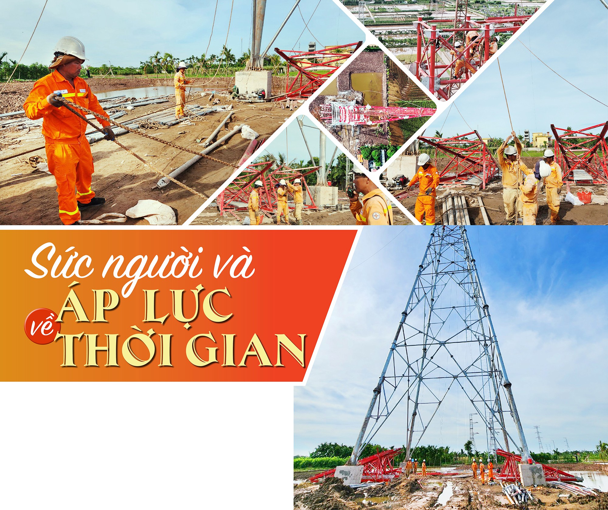 Bài 3: Thi công đường dây 500kV mạch 3: Sức mạnh từ đoàn kết, sáng tạo Bài 3: Thi công đường dây 500kV mạch 3: Sức mạnh từ đoàn kết, sáng tạo