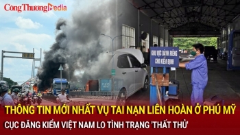 Thông tin mới nhất vụ tai nạn liên hoàn ở Phú Mỹ; Cục Đăng kiểm Việt Nam lo tình trạng 'thất thủ'