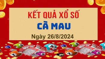 XSCM 26/8, Kết quả xổ số Cà Mau hôm nay 26/8/2024, KQXSCM thứ Hai ngày 26 tháng 8