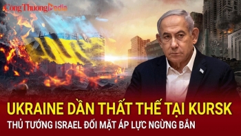 Điểm tin nóng thế giới ngày 6/9: Ukraine dần thất thế tại Kursk; Thủ tướng Israel đối mặt áp lực ngừng bắn