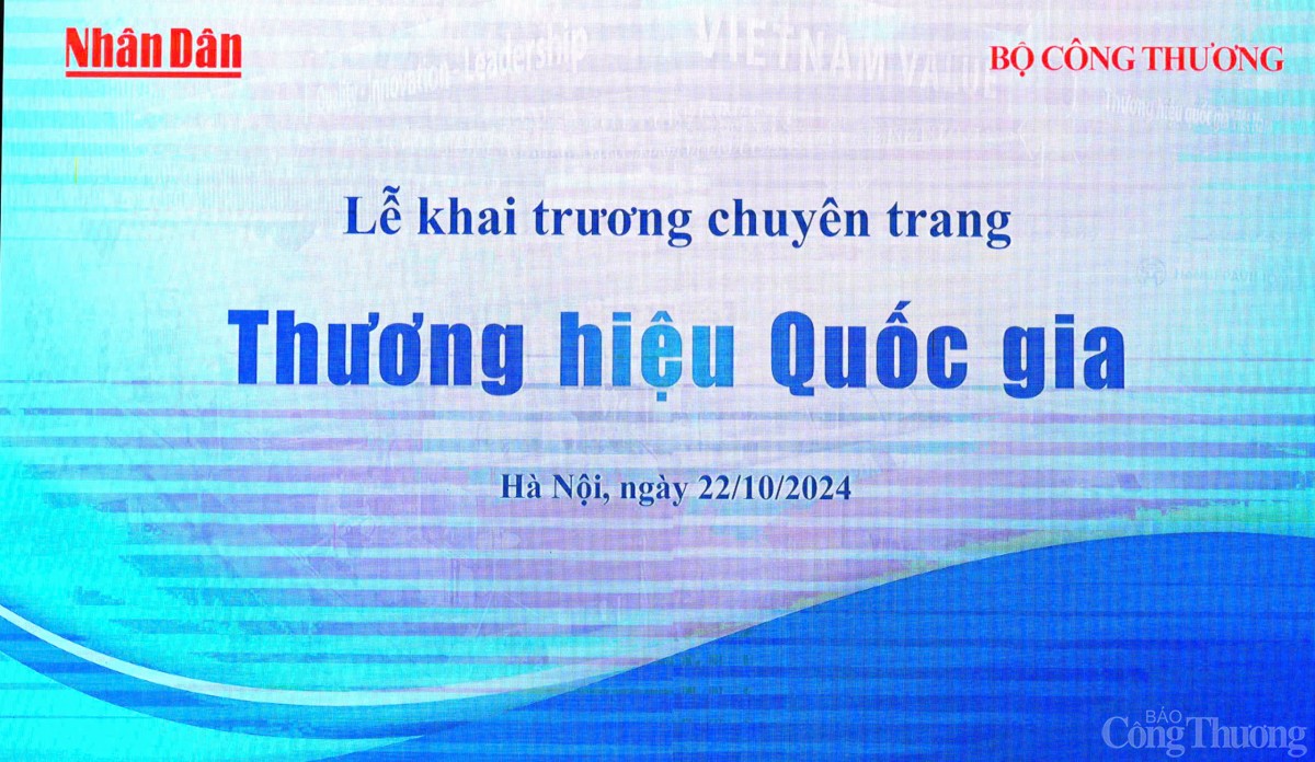 Bộ Công Thương phối hợp với Báo Nhân Dân ra mắt chuyên trang Thương hiệu quốc gia