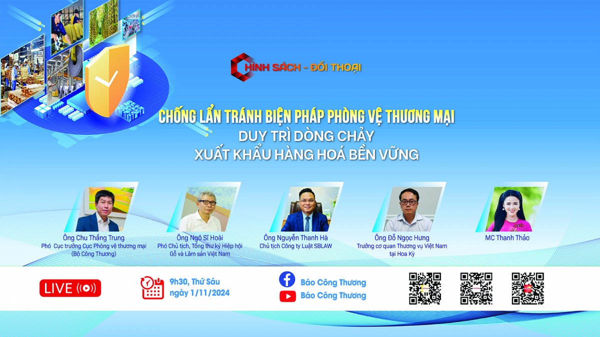 Chương trình Đối thoại và Chính sách với chủ đề: Chống lẩn tránh biện pháp phòng vệ thương mại, duy trì dòng chảy xuất khẩu hàng hoá bền vững. Chương trình Đối thoại và Chính sách với chủ đề: Chống lẩn tránh biện pháp phòng vệ thương mại, duy trì dòng chảy xuất khẩu hàng hoá bền vững.