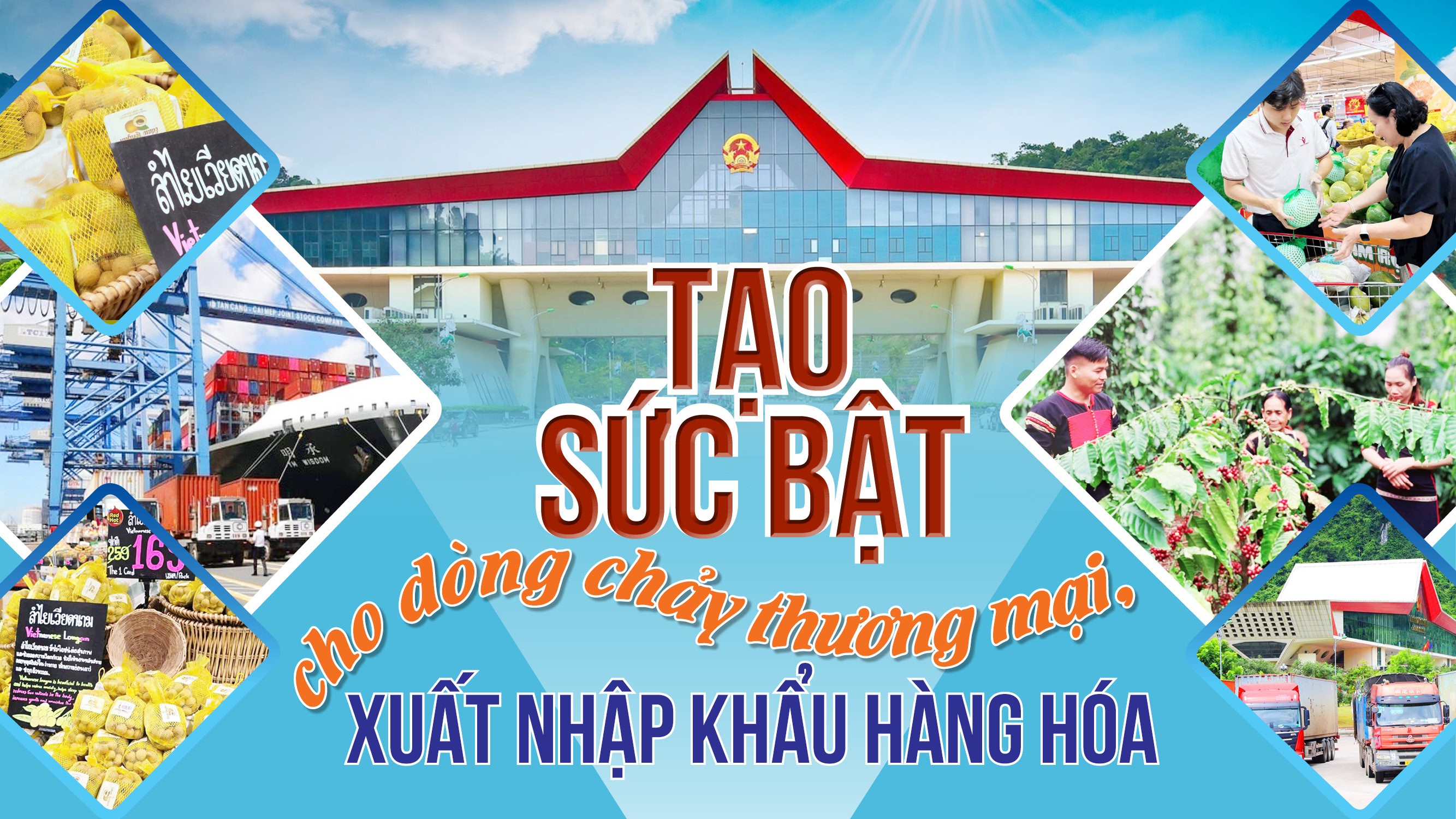 Tạo sức bật cho dòng chảy thương mại, xuất nhập khẩu hàng hóa Tạo sức bật cho dòng chảy thương mại, xuất nhập khẩu hàng hóa