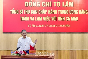 Phát biểu của Tổng Bí thư Tô Lâm trong buổi làm việc với tỉnh Cà Mau