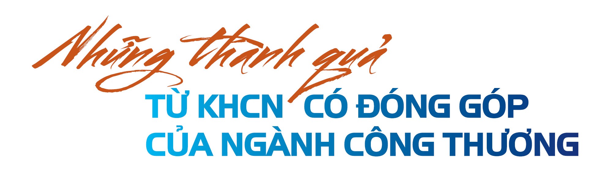 Ngành Công Thương nỗ lực hiện thực hoá chủ trương của Đảng về Khoa học Công nghệ Ngành Công Thương nỗ lực hiện thực hoá chủ trương của Đảng về Khoa học Công nghệ
