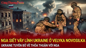 Chiến sự Nga-Ukraine tối 17/12: Nga siết vòng vây lính Ukraine ở Velyka Novosilka; Ukraine tuyên bố về thỏa thuận với Nga