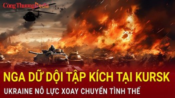 Chiến sự Nga-Ukraine chiều 20/12: Nga tập kích dữ dội tại Kursk, Ukraine nỗ lực xoay chuyển tình thế