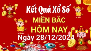 XSMB 28/12, Kết quả xổ số miền Bắc hôm nay 28/12/2024, xổ số miền Bắc 28 tháng 12, trực tiếp XSMB 28/12