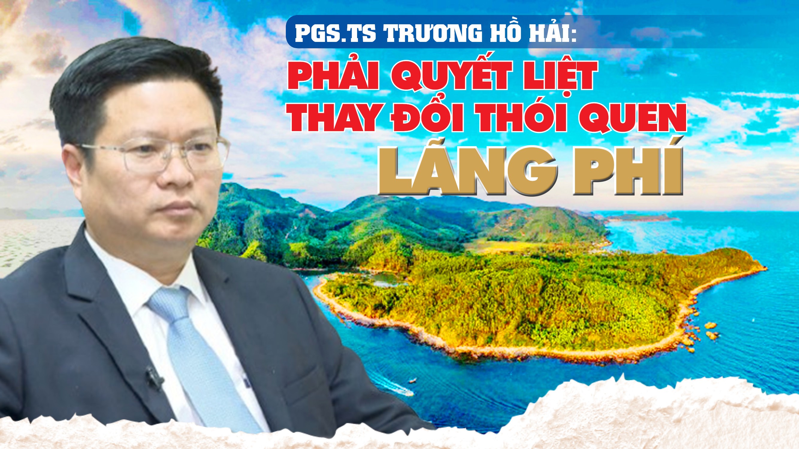 PGS.TS Trương Hồ Hải:Phải quyết liệt thay đổi thói quen lãng phí PGS.TS Trương Hồ Hải:Phải quyết liệt thay đổi thói quen lãng phí