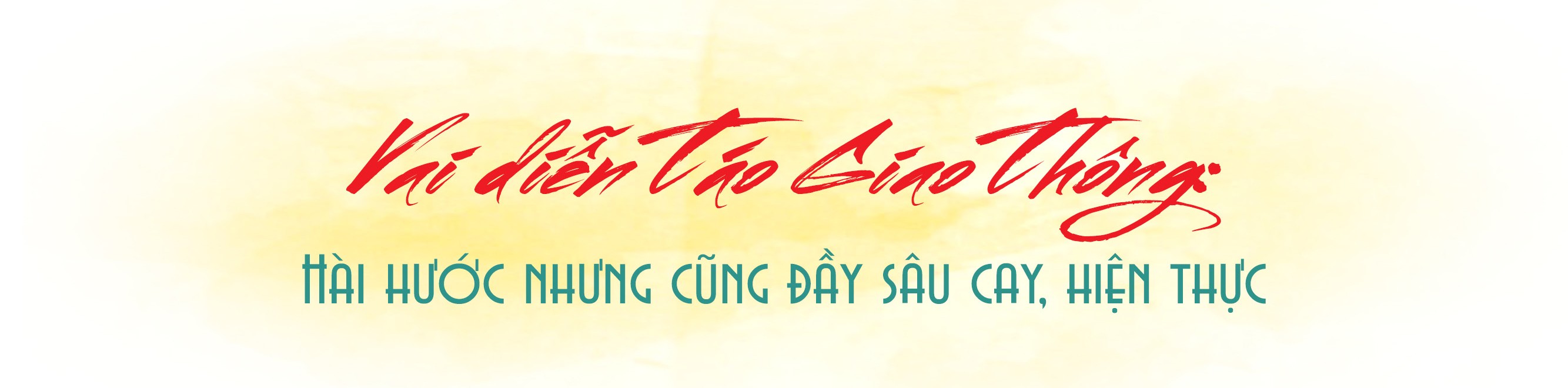“Táo Giao Thông” không chỉ là vai diễn để khán giả cười “Táo Giao Thông” không chỉ là vai diễn để khán giả cười