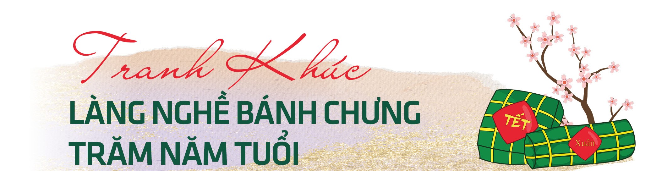 Bánh chưng Tranh Khúc - Hương vị truyền thống giữa lòng hiện đại Bánh chưng Tranh Khúc - Hương vị truyền thống giữa lòng hiện đại