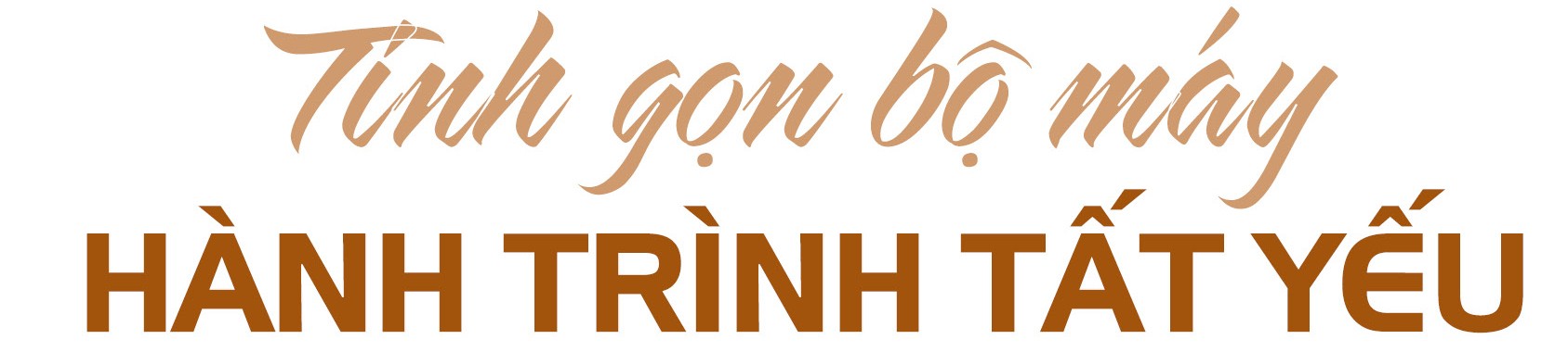 Tinh gọn bộ máy không chỉ để tiết kiệm ngân sách Tinh gọn bộ máy không chỉ để tiết kiệm ngân sách