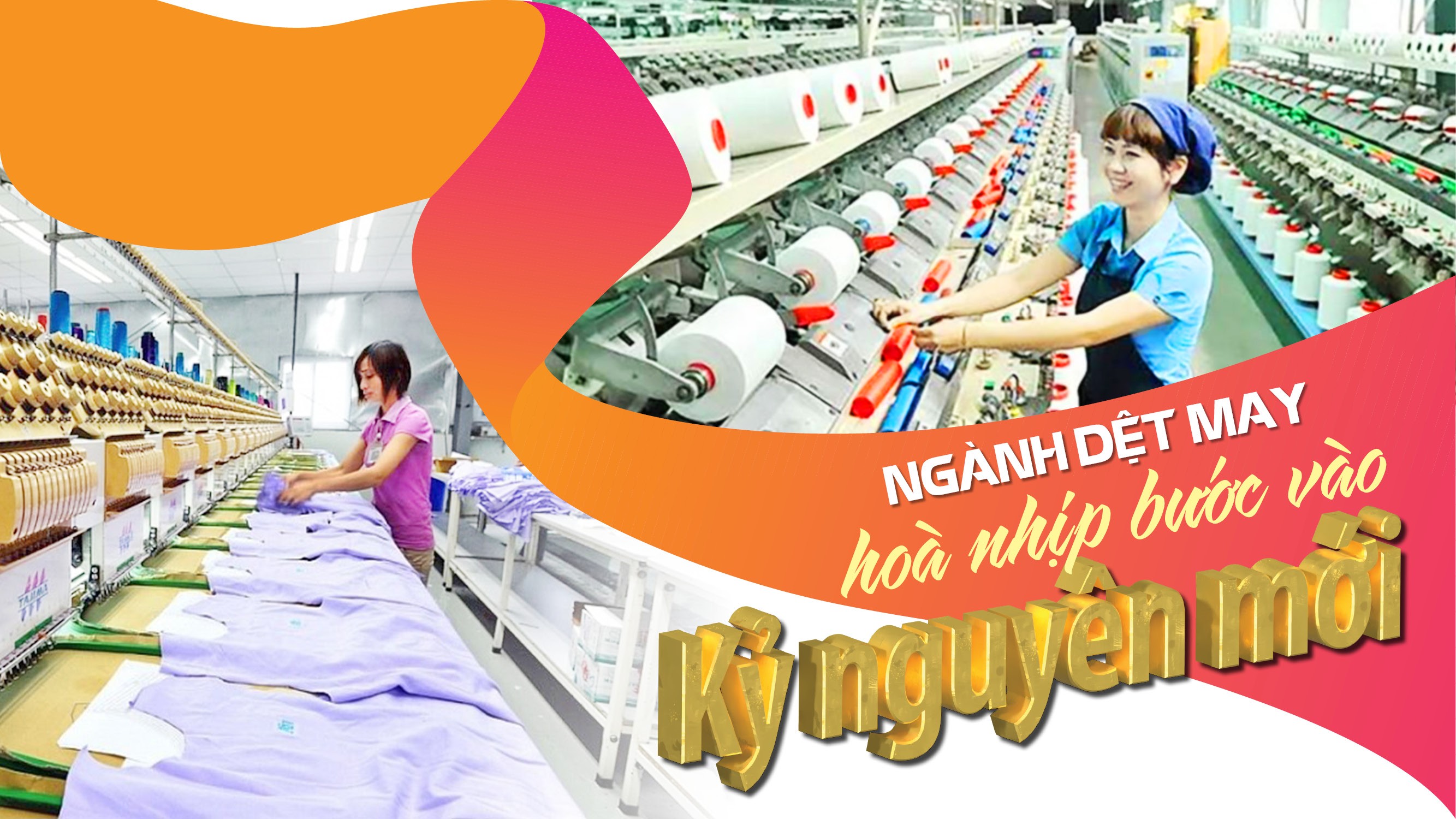 Ngành dệt may hoà nhịp bước vào kỷ nguyên mới Ngành dệt may hoà nhịp bước vào kỷ nguyên mới