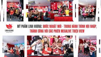 Mỹ phẩm Linh Hương: Megalive triệu view đến hội nhập toàn cầu