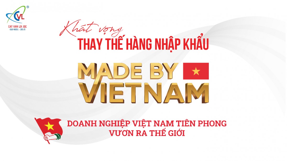 Cát Vạn Lợi – Doanh nghiệp Việt tiên phong hiện thực hóa khát vọng Made by Vietnam! Cát Vạn Lợi – Doanh nghiệp Việt tiên phong hiện thực hóa khát vọng Made by Vietnam!
