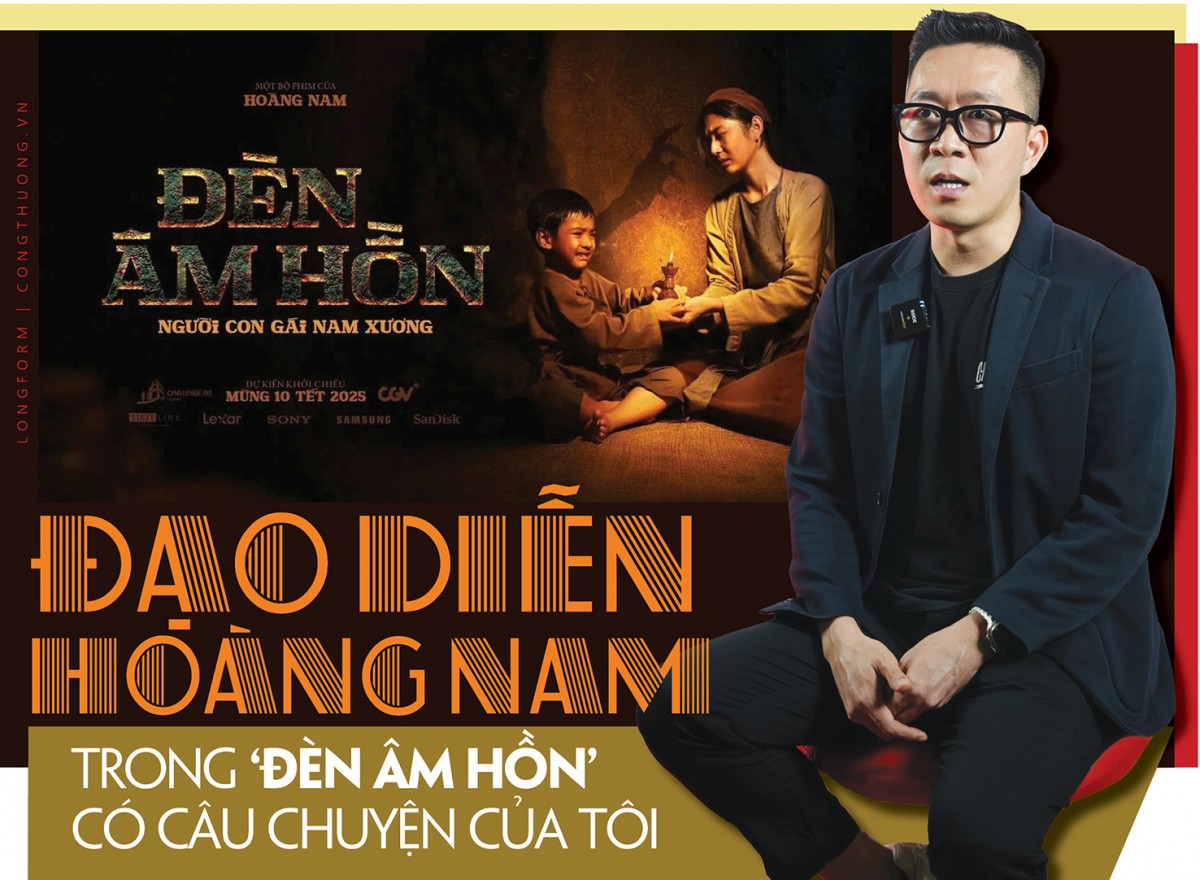 Đạo diễn Hoàng Nam:Trong 'Đèn âm hồn' có câu chuyện của tôi