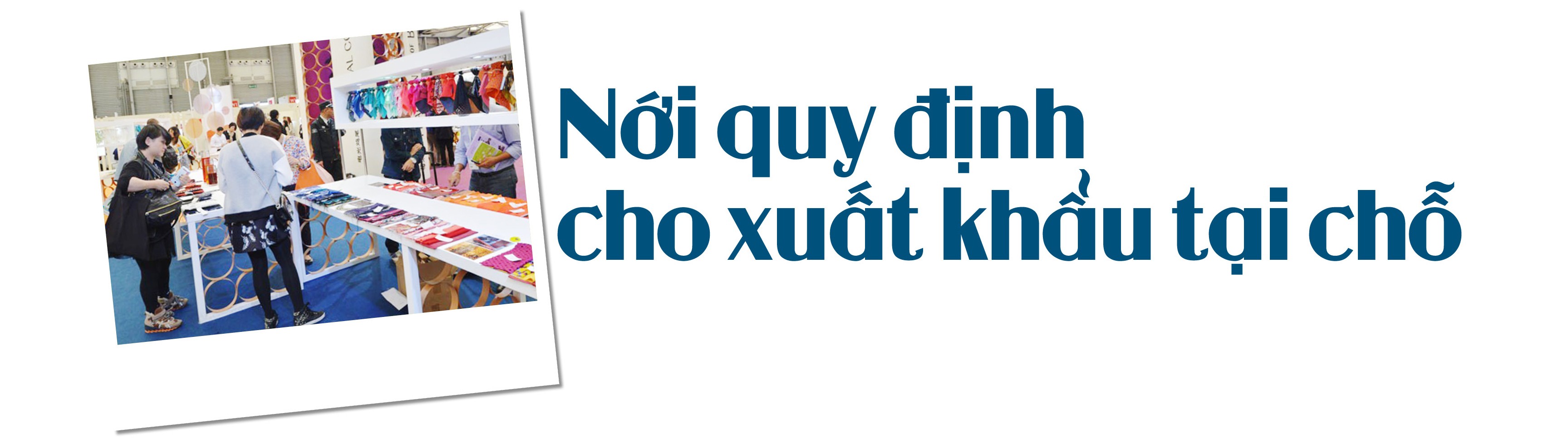 Gỡ vướng cho xúc tiến xuất khẩu tại chỗ Gỡ vướng cho xúc tiến xuất khẩu tại chỗ