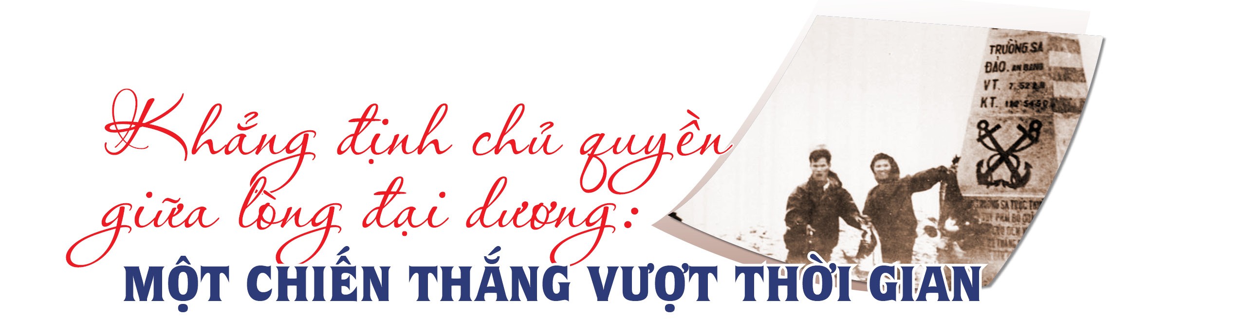 Trường Sa: 50 năm giữ vững vùng biển Tổ quốc Trường Sa: 50 năm giữ vững vùng biển Tổ quốc