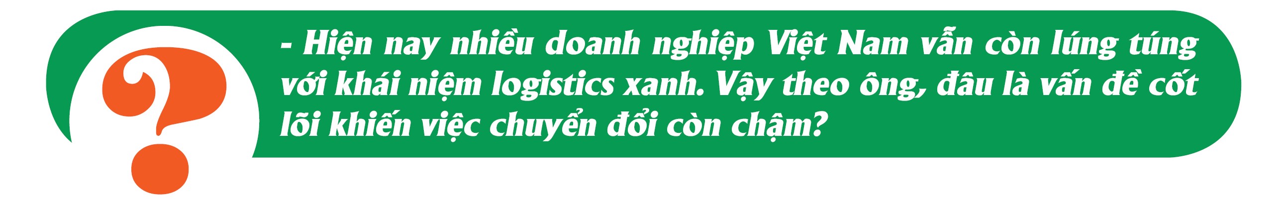 Doanh nghiệp logistics buộc phải xanh hóa để tồn tại Doanh nghiệp logistics buộc phải xanh hóa để tồn tại