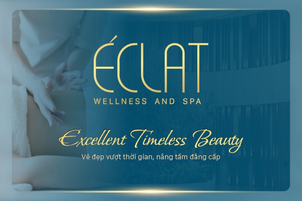 Nơi thức tỉnh vẻ đẹp và tâm hồn bắt đầu từ sự thư giãn: Éclat toả sáng từ bên trong