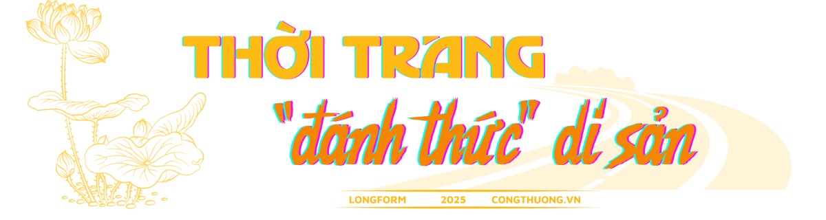 Bài 2: Bản “giao hưởng” văn hóa Việt trên bản đồ thời Bài 2: 'Bản giao hưởng' văn hóa Việt trên bản đồ thời trang quốc tế - 8