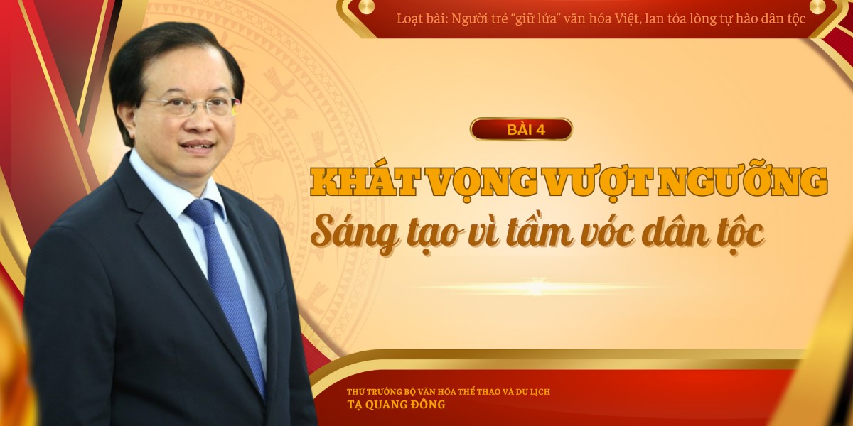 Khát vọng vượt ngưỡng, sáng tạo vì tầm vóc dân tộc - 1