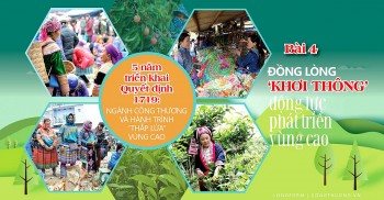 Longform | 5 năm triển khai Quyết định 1719: Ngành Công Thương và hành trình 'thắp lửa' vùng cao: Bài 4