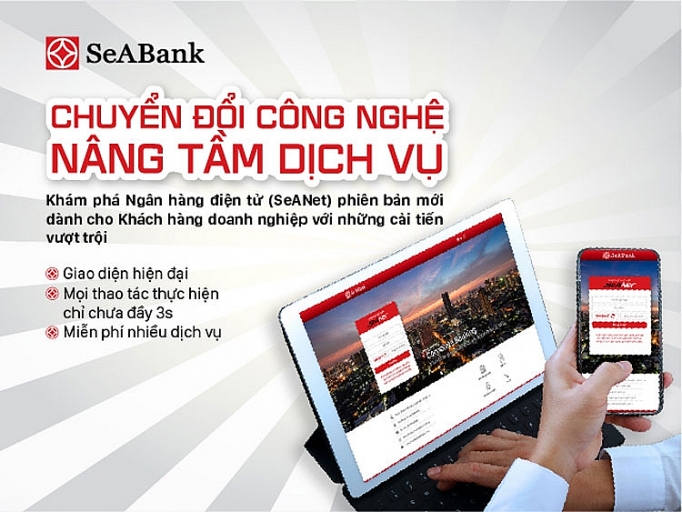 SeABank ra mắt SeANet phiên bản mới với nhiều tính năng ưu việt cho doanh nghiệp seabank ra mat seanet phien ban moi voi nhieu tinh nang uu viet cho doanh nghiep
