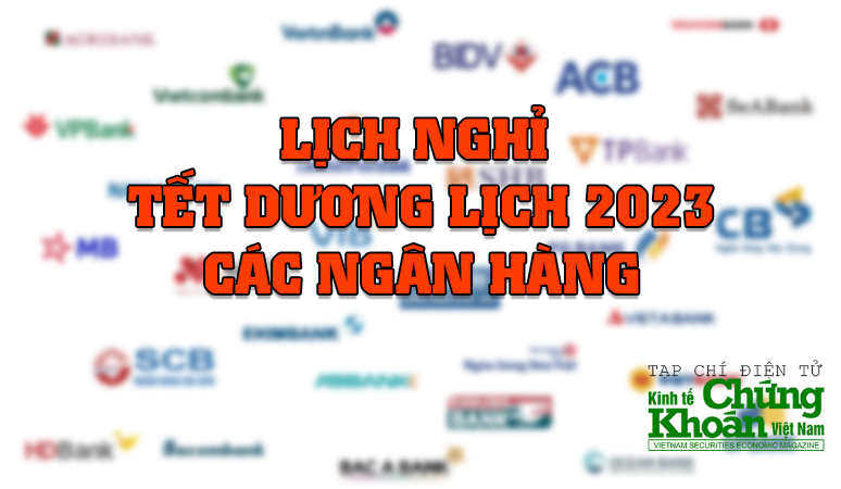 Lịch nghỉ Tết Dương 2023 của các ngân hàng và thời gian làm việc sau tết Lịch nghỉ Tết Dương 2023 của các ngân hàng và thời gian làm việc sau tết