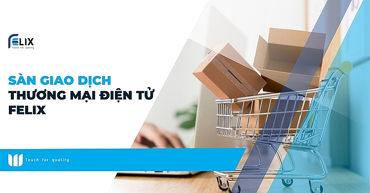 Sàn Felix Store – tạo nhiều cơ hội bứt phá cho các doanh nghiệp Việt Sàn Felix Store – tạo nhiều cơ hội bứt phá cho các doanh nghiệp Việt