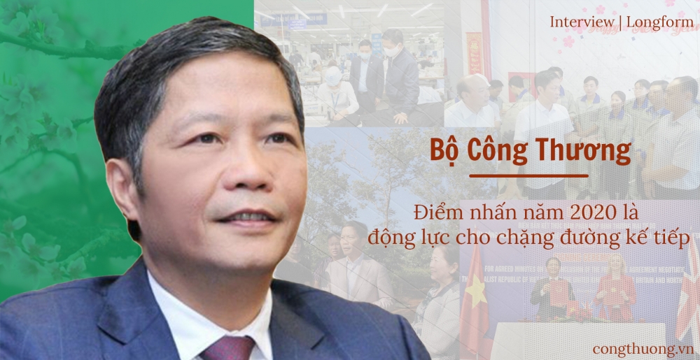 Bộ Công Thương: Điểm nhấn năm 2020 là động lực cho chặng đường kế tiếp