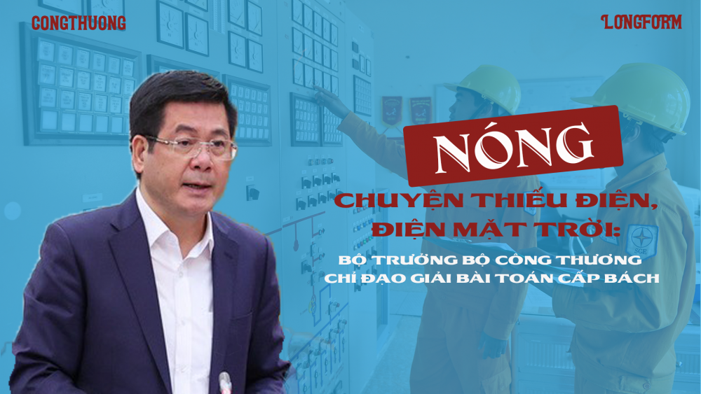 Nóng chuyện thiếu điện, điện mặt trời: Bộ trưởng Bộ Công Thương chỉ đạo giải bài toán cấp bách Nóng chuyện thiếu điện, điện mặt trời: Bộ trưởng Bộ Công Thương chỉ đạo giải bài toán cấp bách