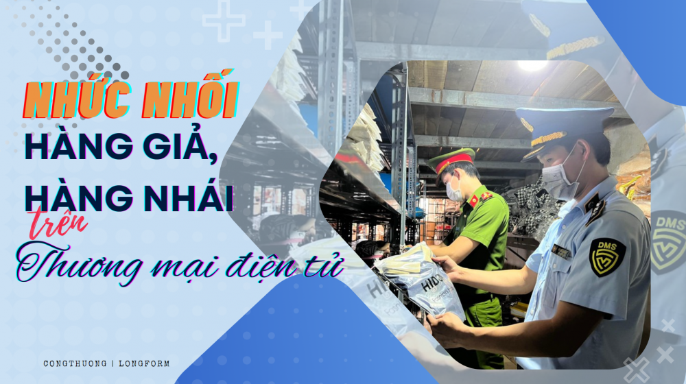 Quản lý thị trường chặn hàng giả, hàng nhái trên thương mại điện tử Quản lý thị trường chặn hàng giả, hàng nhái trên thương mại điện tử