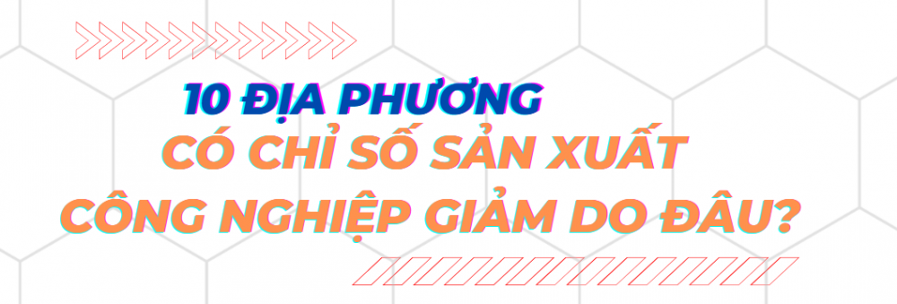 Longform | Thấy gì từ bức tranh sản xuất công nghiệp của các địa phương nửa đầu năm 2022? Longform | Thấy gì từ bức tranh sản xuất công nghiệp của các địa phương nửa đầu năm 2022?