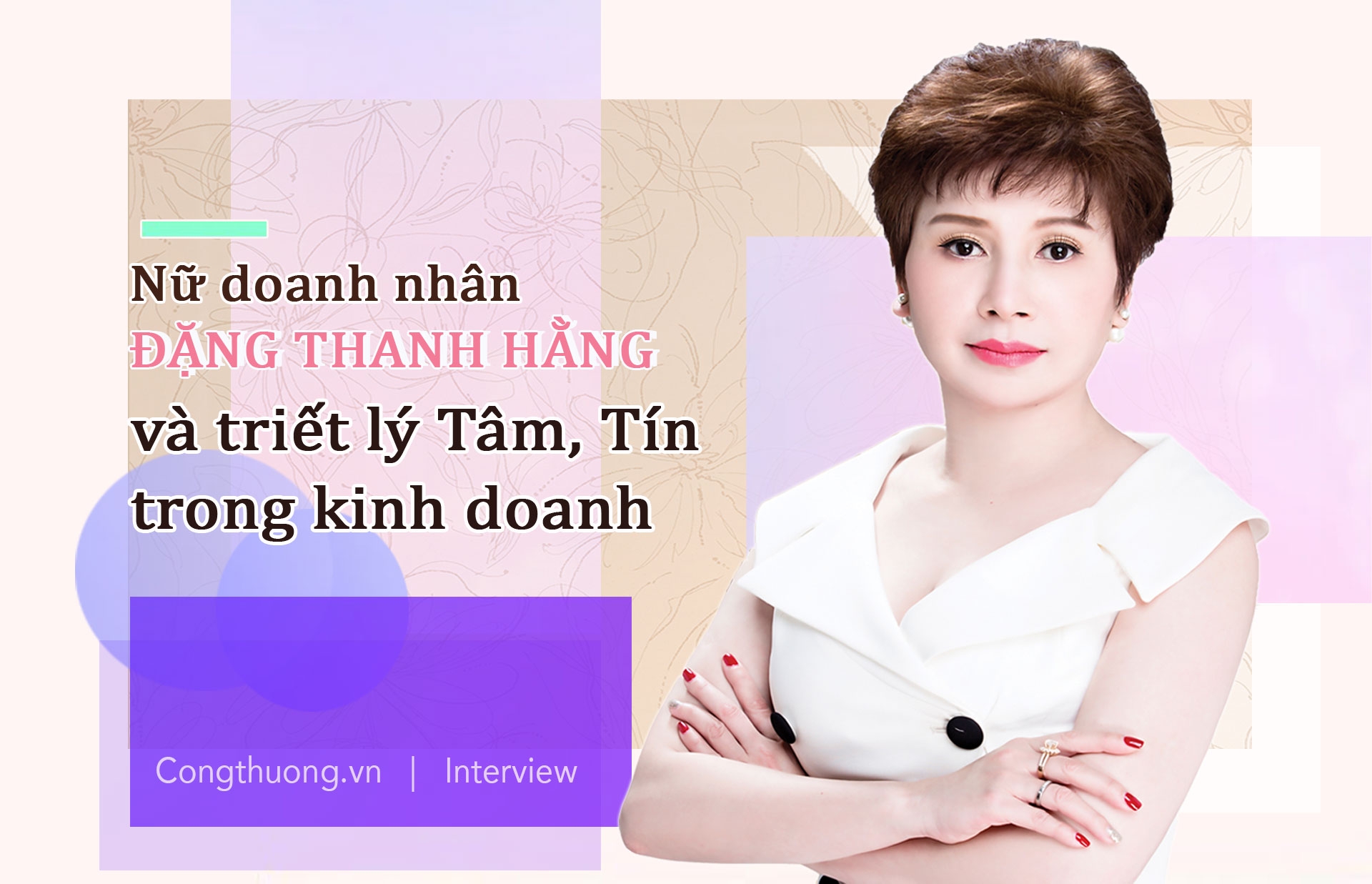 Nữ doanh nhân Đặng Thanh Hằng và triết lý Tâm, Tín trong kinh doanh