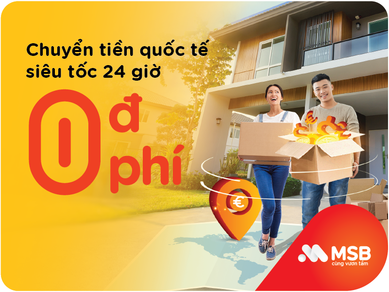 MSB miễn phí dịch vụ chuyển tiền quốc tế, nhận tiền trong 24h