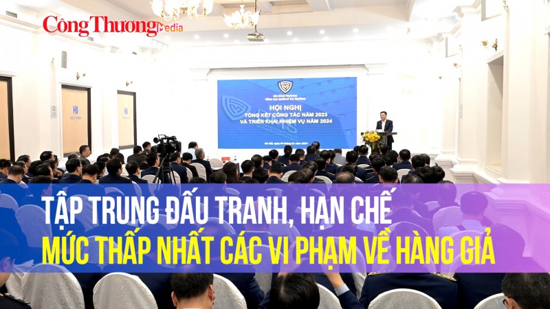 Tập trung đấu tranh, hạn chế mức thấp nhất các vi phạm về gian lận thương mại, hàng giả
