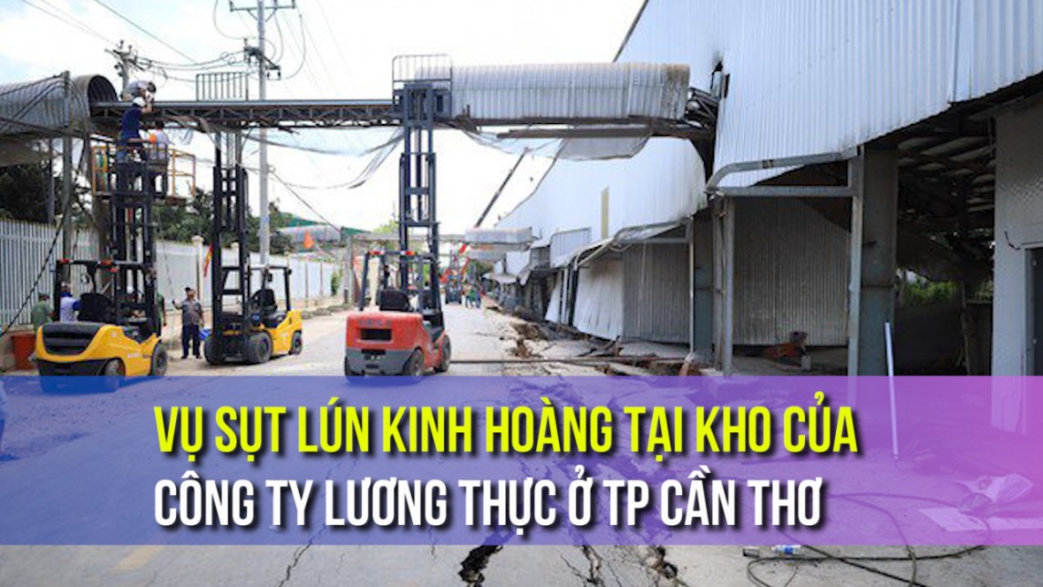 Cần Thơ: Sụt lún kinh hoàng tại một công ty lương thực