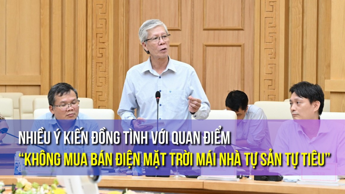 Nhiều ý‎ kiến đồng tình với quan điểm “không mua bán điện mặt trời mái nhà tự sản tự tiêu”