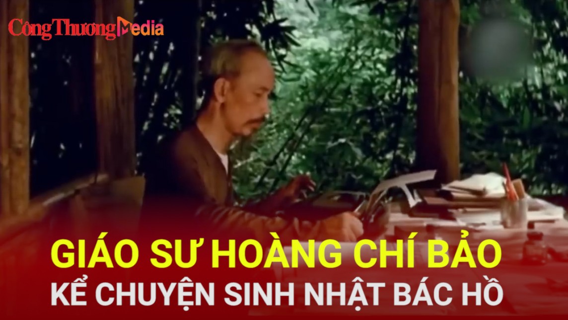 Giáo sư Hoàng Chí Bảo kể chuyện sinh nhật Bác Hồ