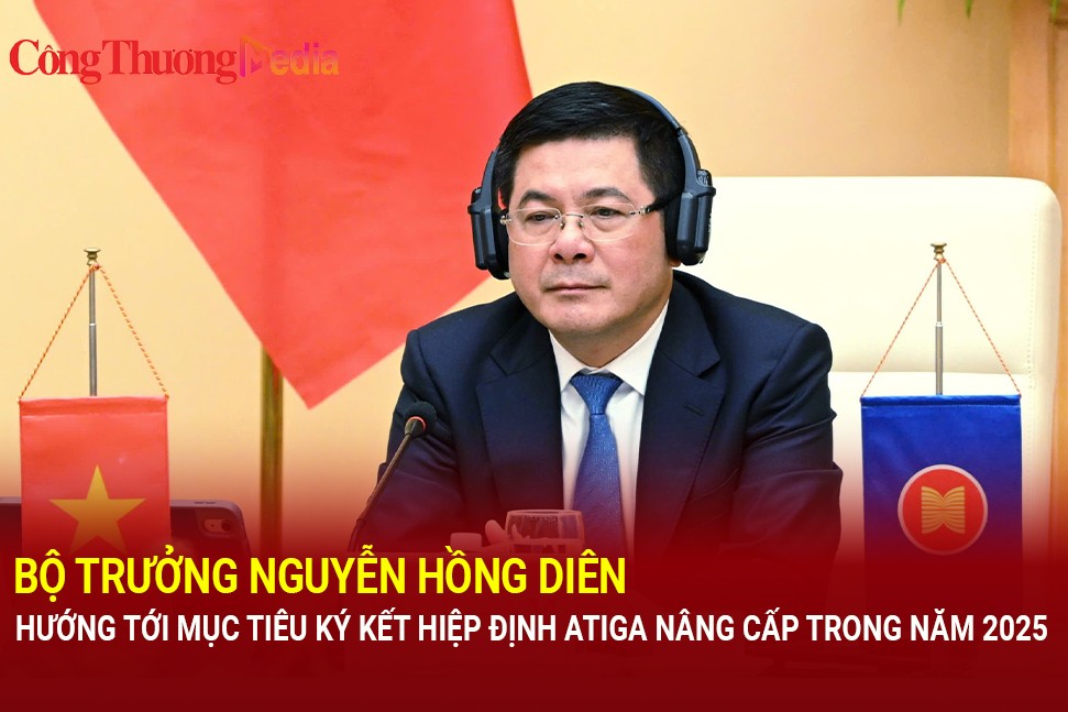 Bộ trưởng Nguyễn Hồng Diên: Hướng tới mục tiêu ký kết Hiệp định ATIGA nâng cấp trong năm 2025