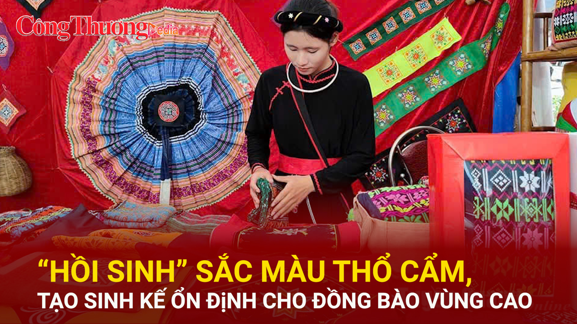 'Hồi sinh' sắc màu thổ cẩm, tạo sinh kế ổn định cho đồng bào vùng cao
