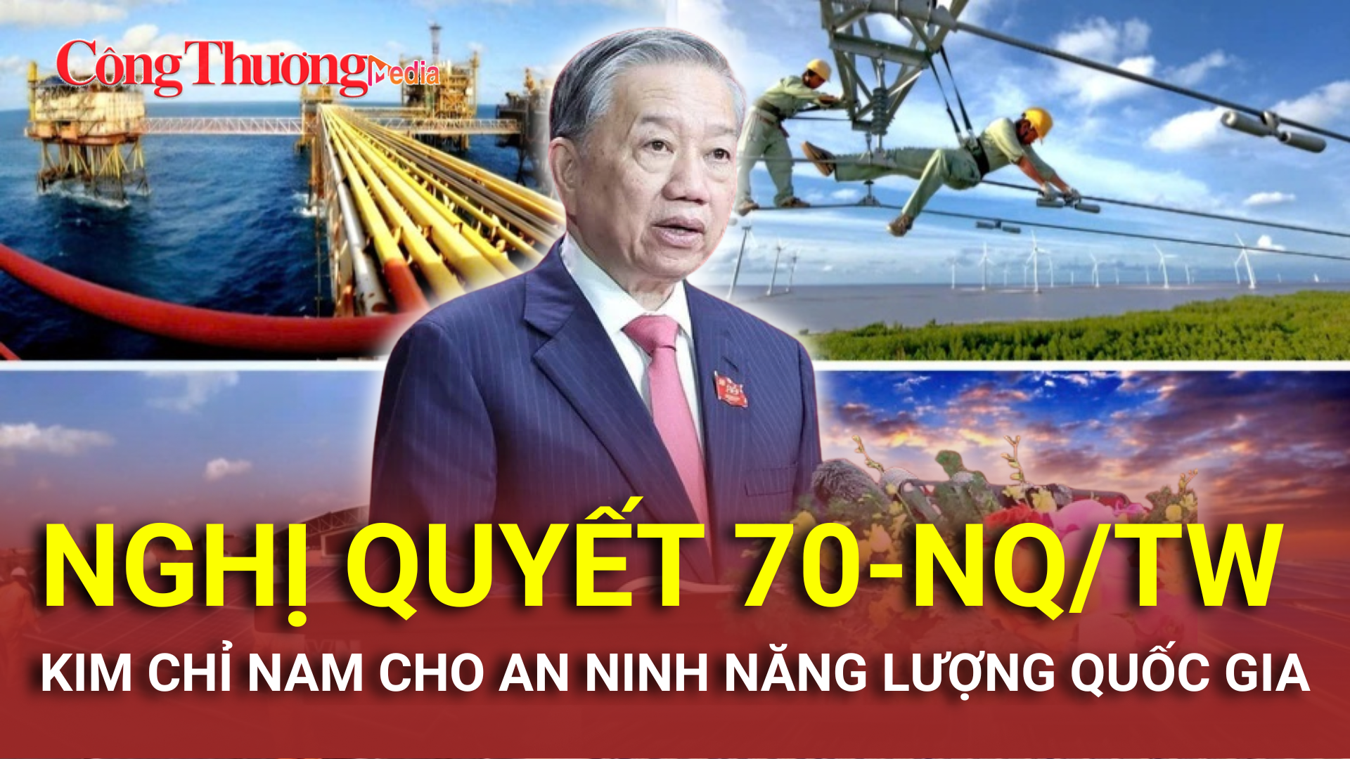 Nghị quyết 70-NQ/TW: Kim chỉ nam cho an ninh năng lượng quốc gia 