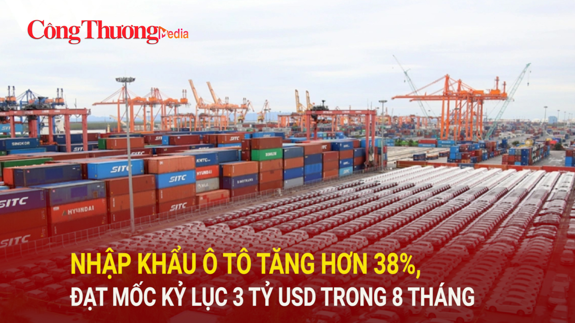 Nhập khẩu ô tô tăng hơn 38%, đạt mốc kỷ lục 3 tỷ USD trong 8 tháng