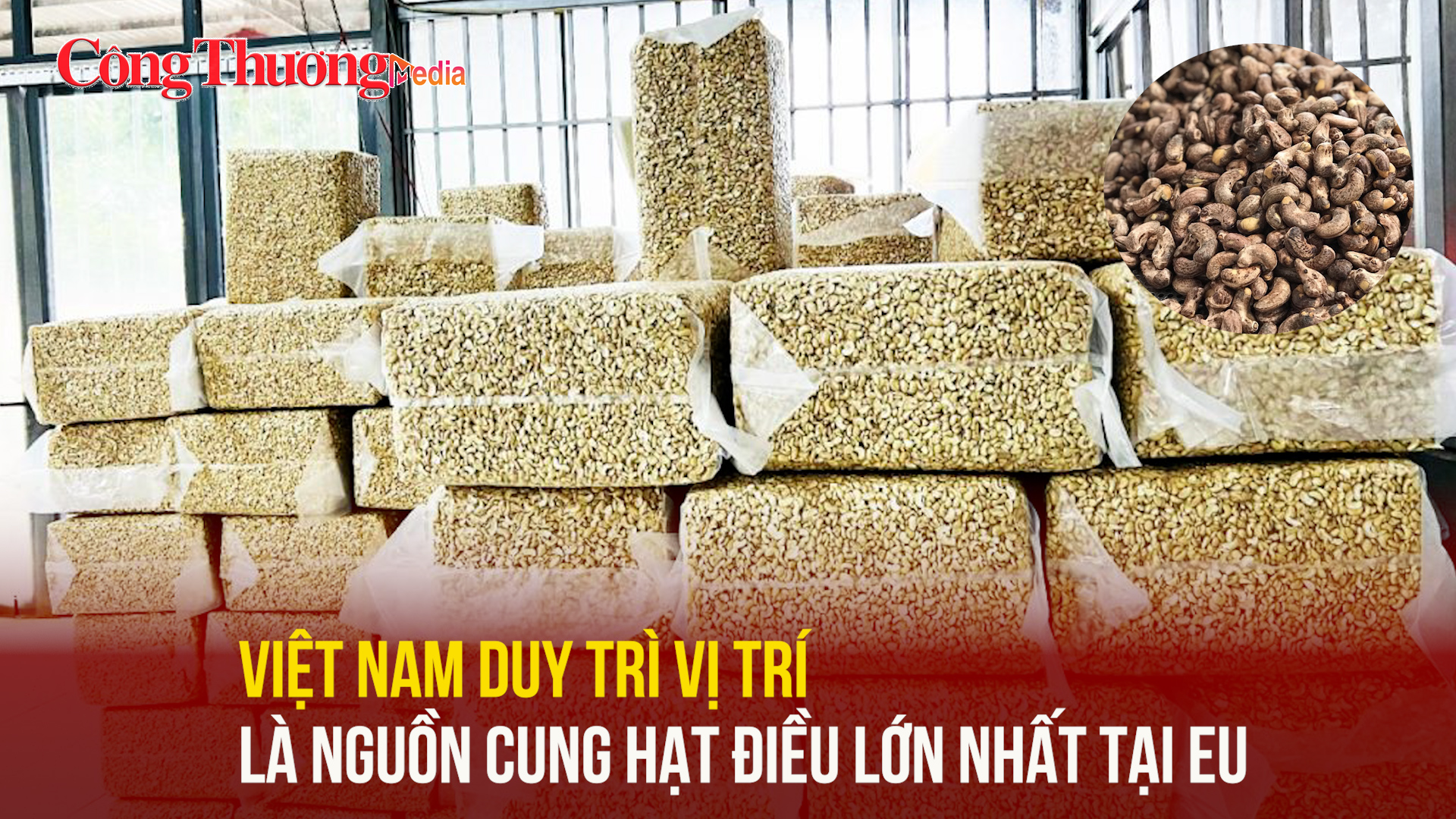 Việt Nam duy trì vị trí là nguồn cung hạt điều lớn nhất tại EU